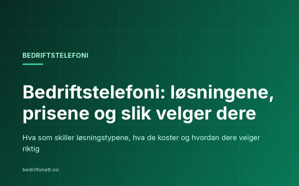 Tekstkort fra bedriftsnett.no: Bedriftstelefoni – løsningene, prisene og slik velger dere