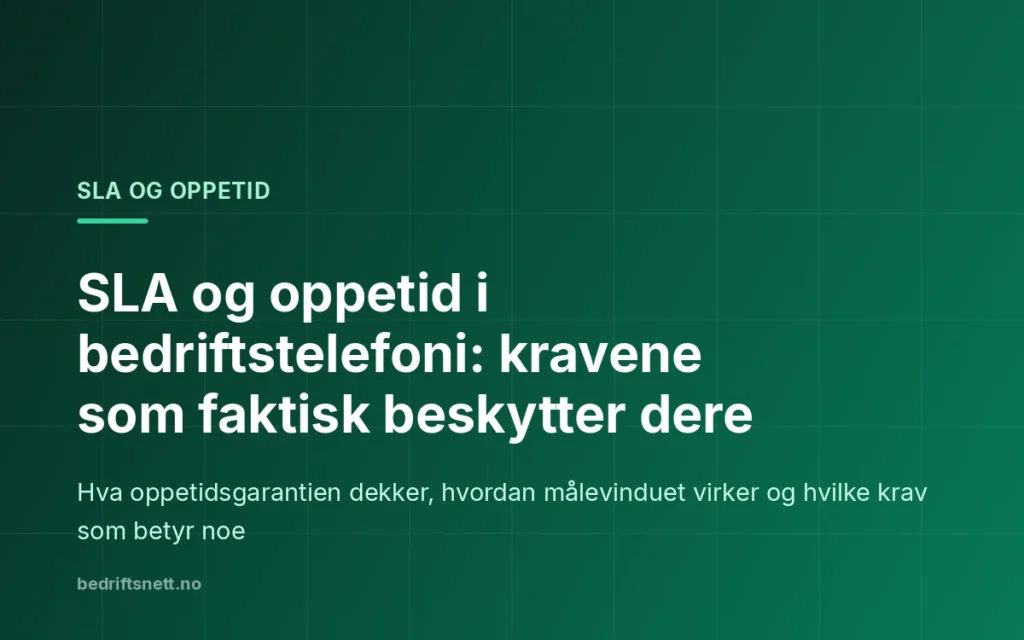 Tekstkort fra bedriftsnett.no: SLA og oppetid i bedriftstelefoni – kravene som faktisk beskytter dere